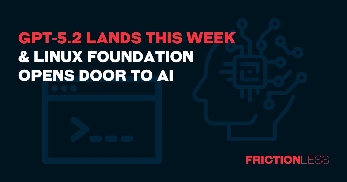 GPT-5.2 Lands This Week & Linux Foundation Opens Door to AI