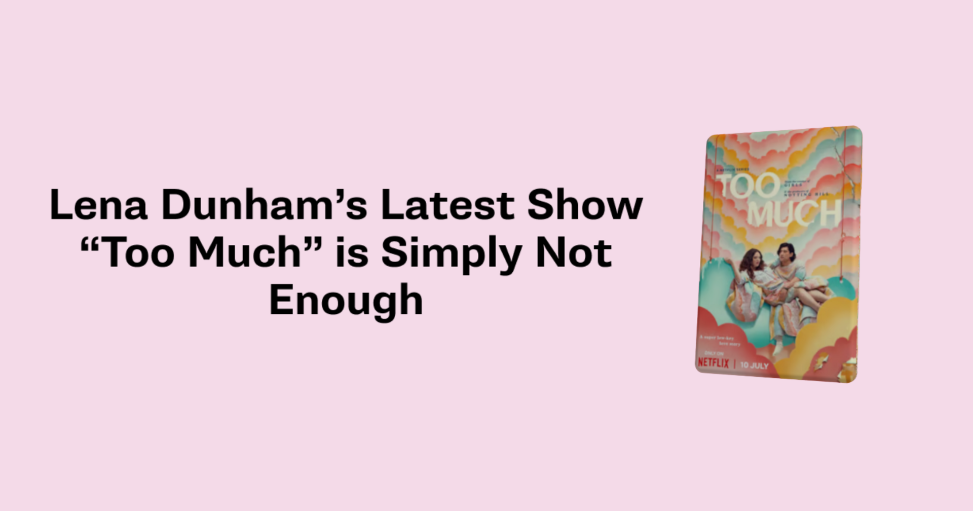 Lena Dunham's Latest Show "Too Much" is Simply Not Enough