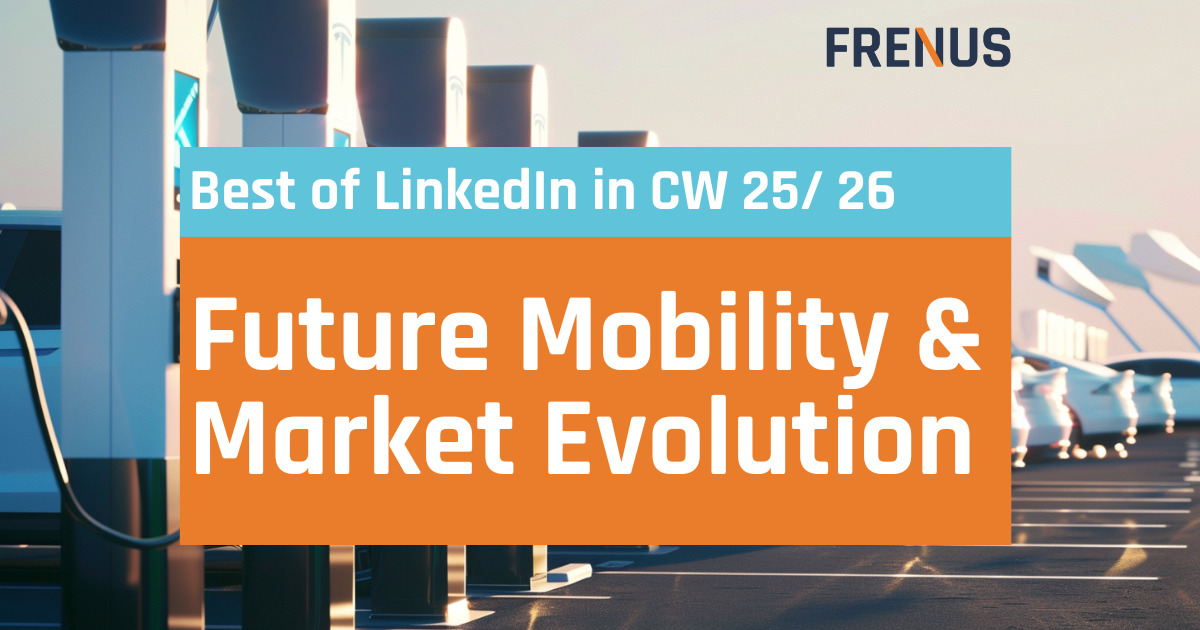 Best of LinkedIn: Future Mobility & Market Evolution CW 25/ 26