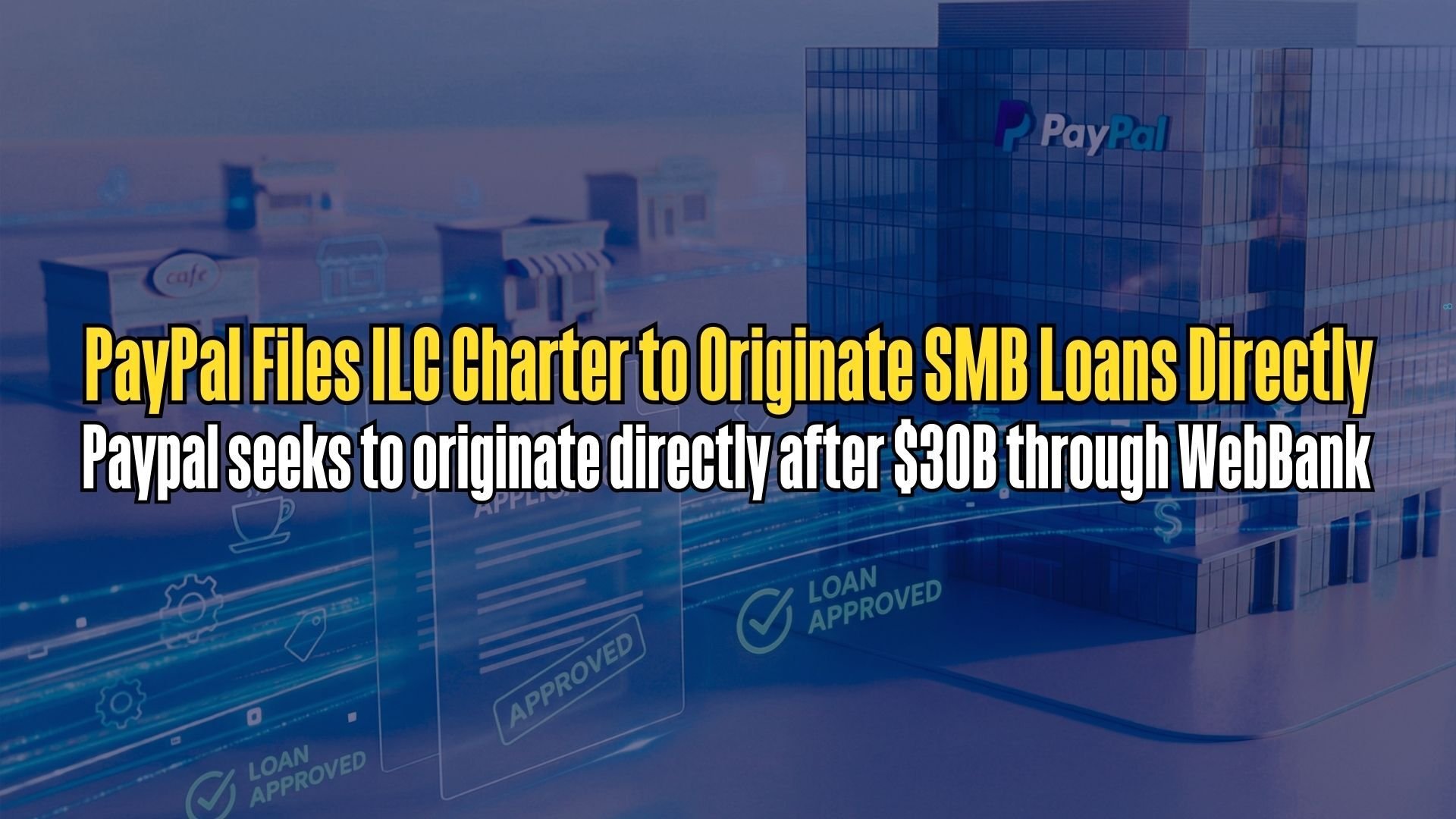 PayPal Files for Utah ILC Charter to Originate SMB Loans Directly