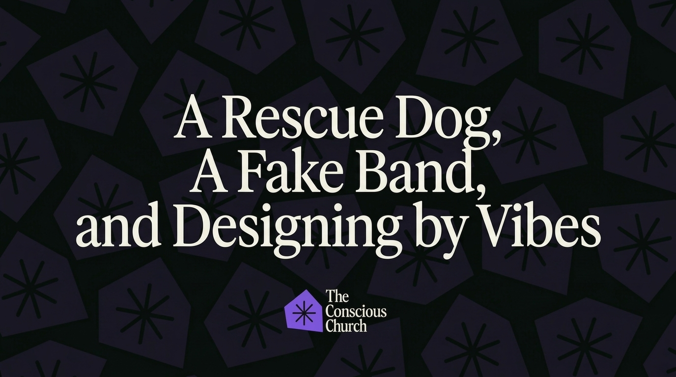 A Rescue Dog, A Fake Band, and Designing by Vibes