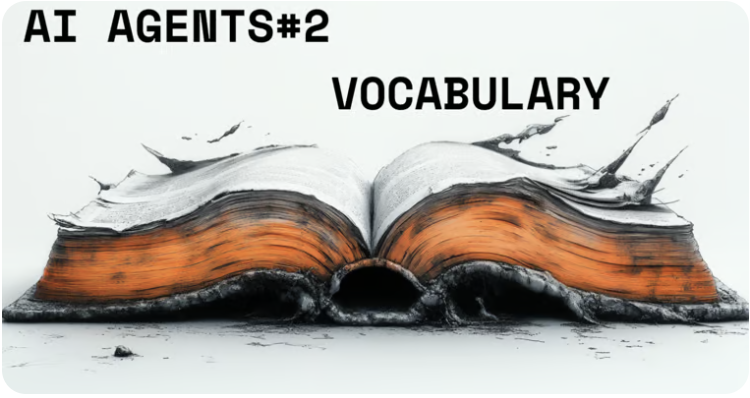 🦸🏻#2: AI 에이전트 세계를 이해하는 '틀'과 '필수 어휘'