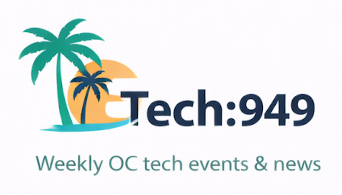 What's Happening in OC Tech This Week (Tech:949)