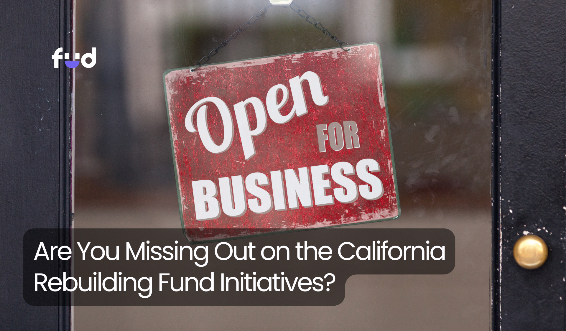 Are You Missing Out on the California Rebuilding Fund Initiatives?