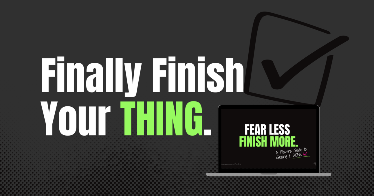 Fear Less, Finish MORE.