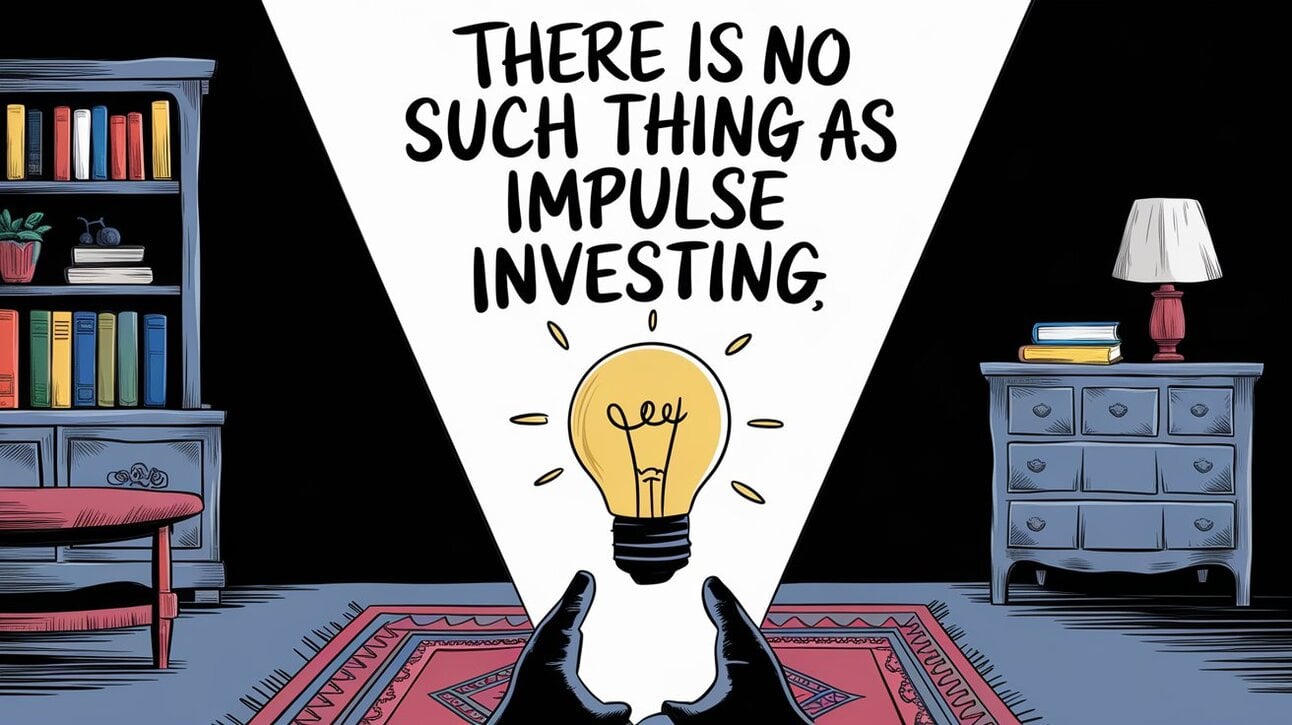 There is No Such Thing as Impulse Investing