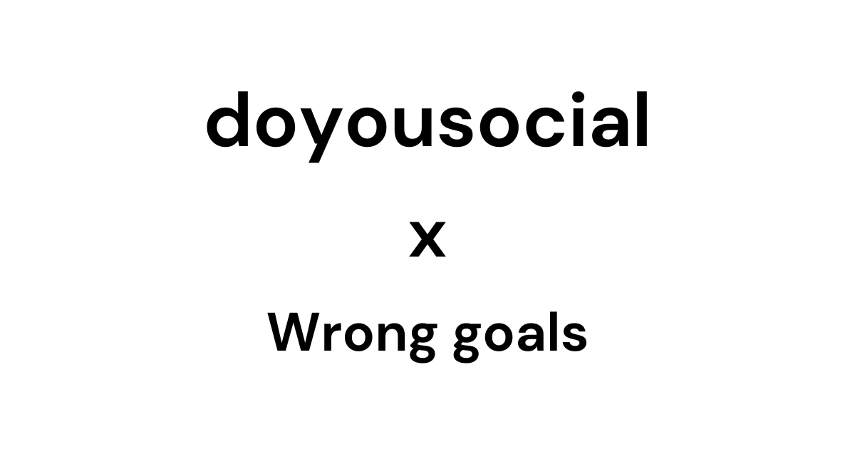 👨‍💻 Wrong goals