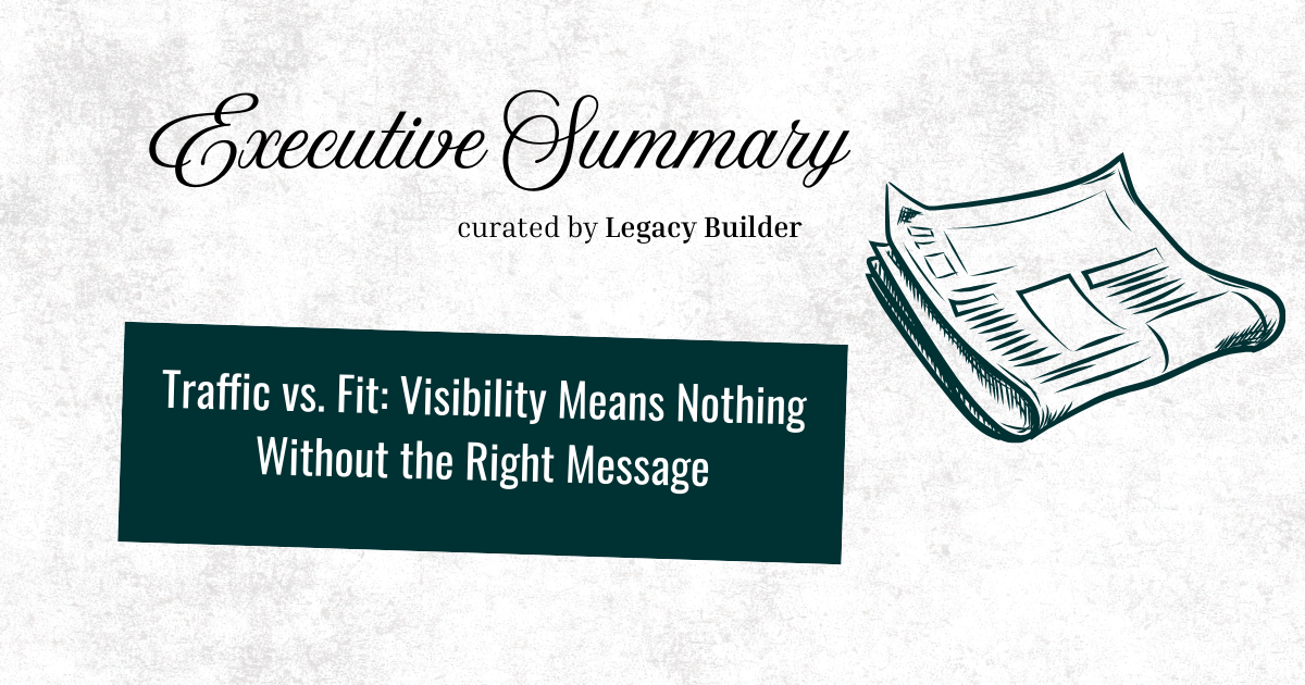 Traffic vs. Fit: Visibility Means Nothing Without the Right Message