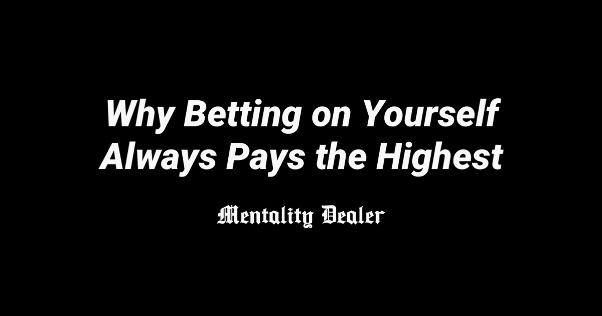 🎯 Why Betting on Yourself Always Pays the Highest 
