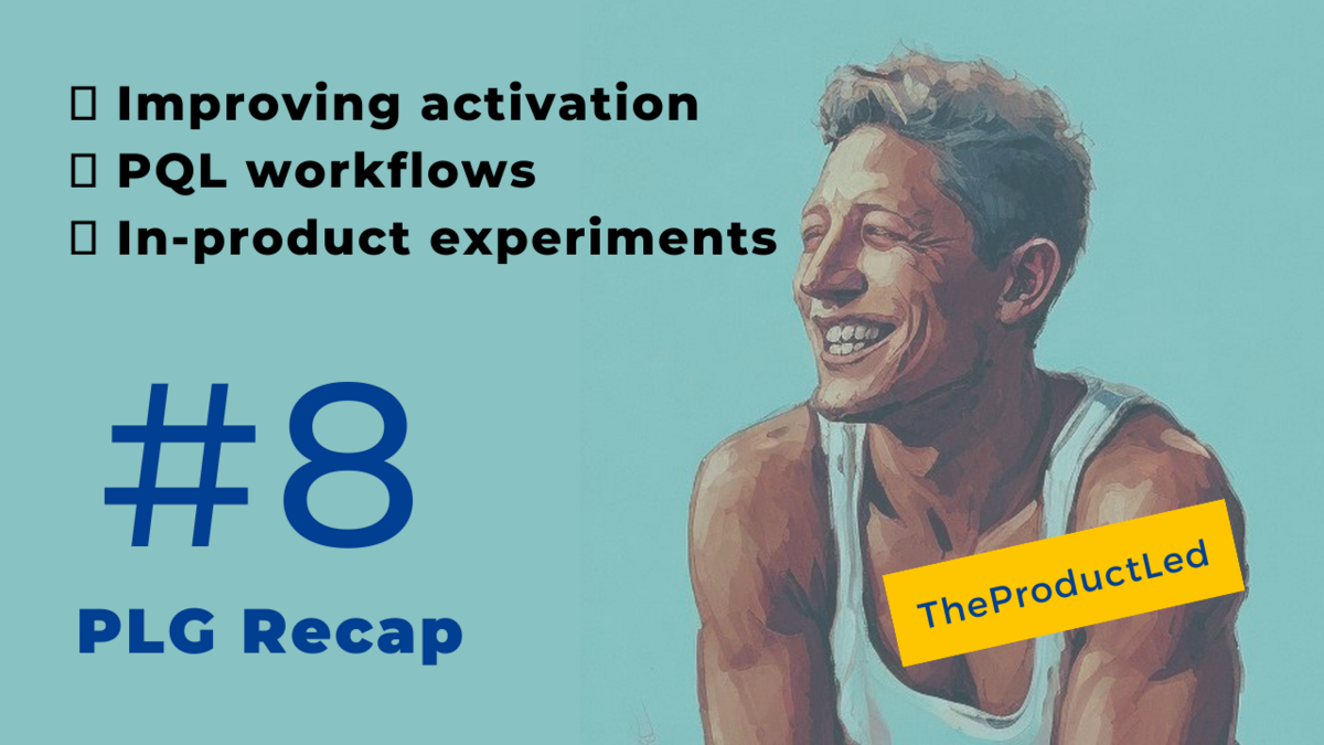 Improving activation, PQL workflow, and product experiments