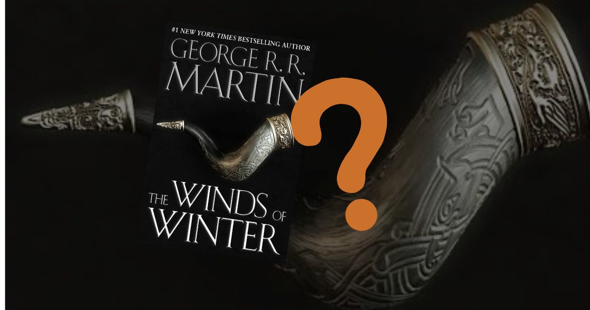 Winds of Winter Might Never Be Released