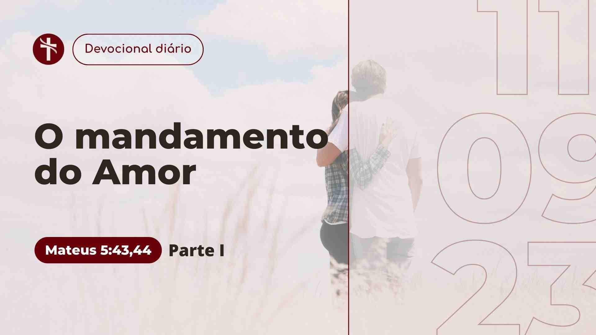 O mandamento do amor (Parte I) - Devocional em 1 João 4:19-21