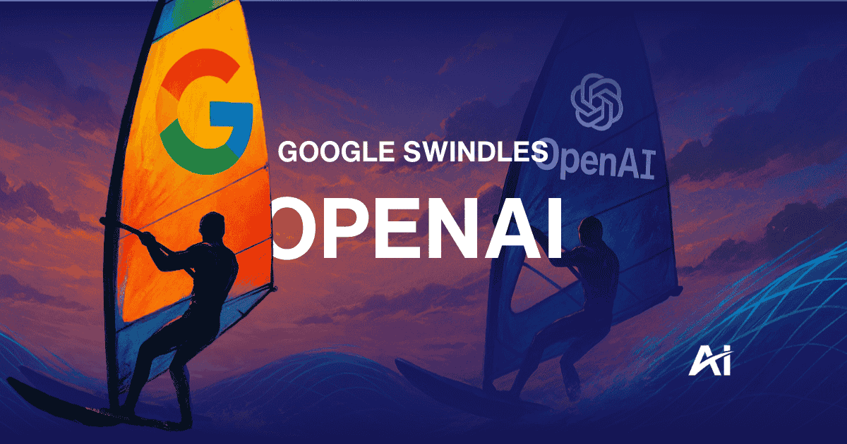 🛑 Google swindles OpenAI