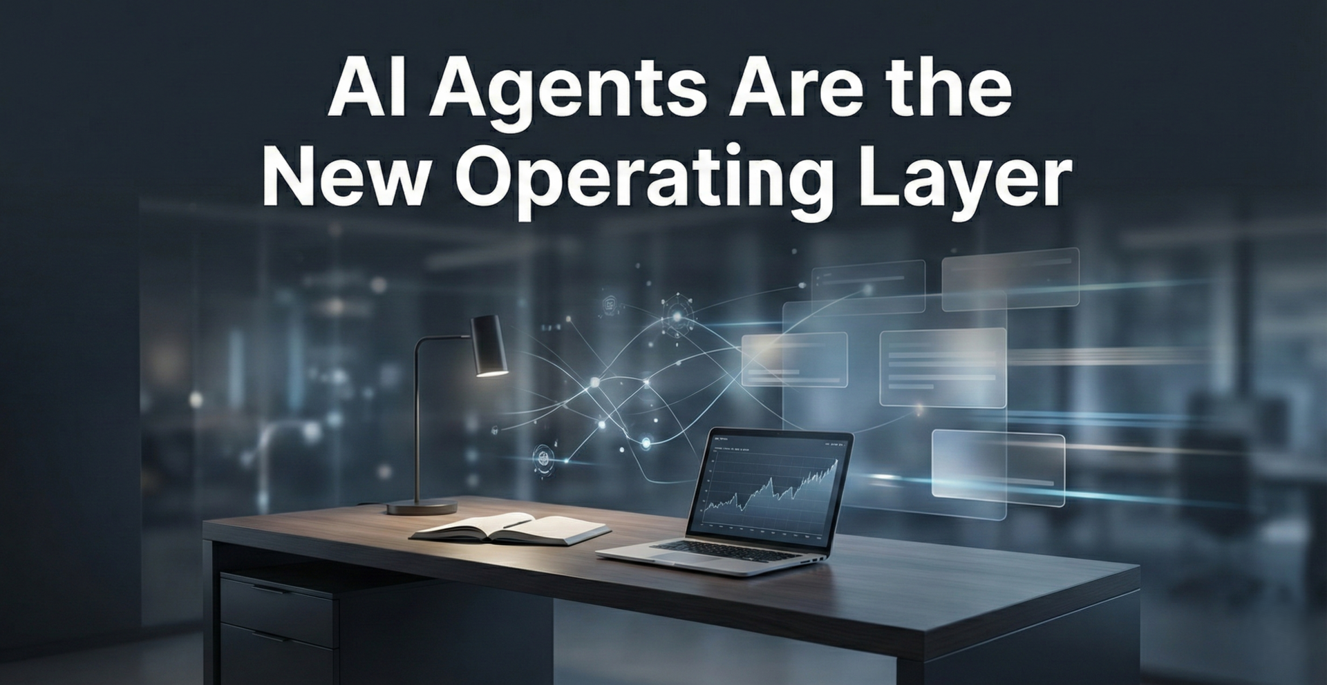 AI Agents Are Becoming the New Operating Layer