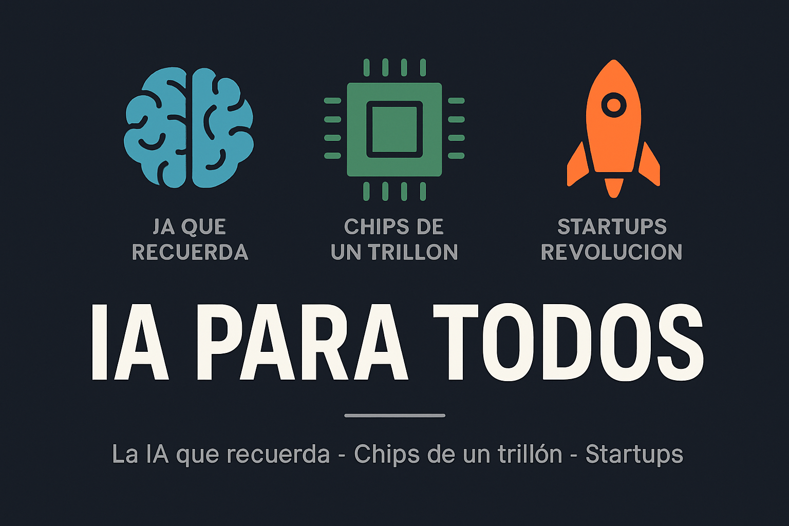 IA para Todos #1 -- La IA que recuerda, chips de un trillon y la apuesta de Musk