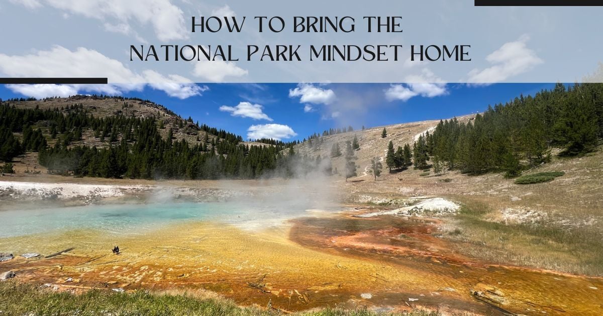 How to Bring the National Park Mindset Home