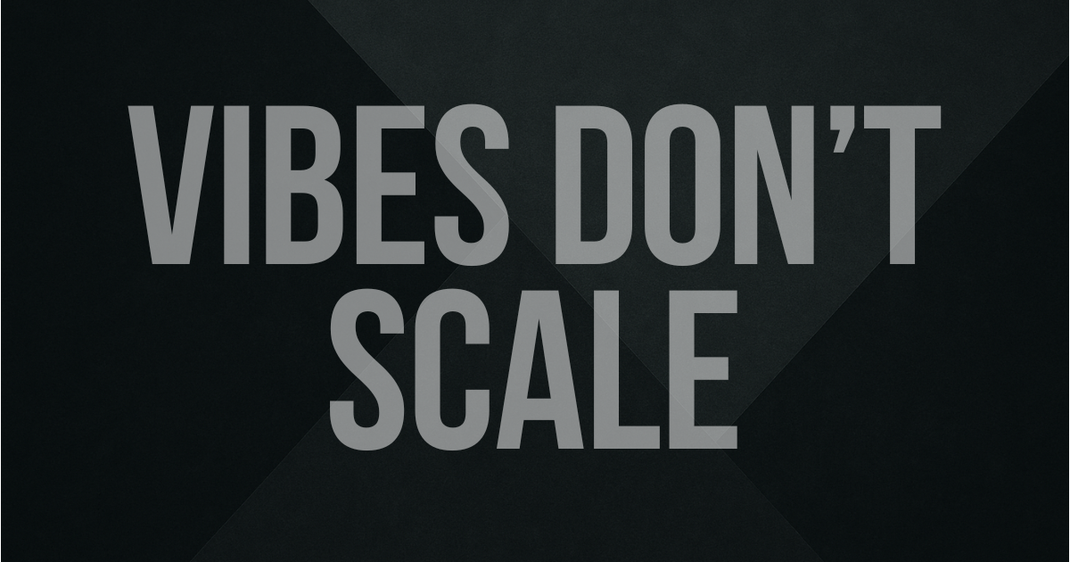 Vibes Don’t Scale. Brands Do.