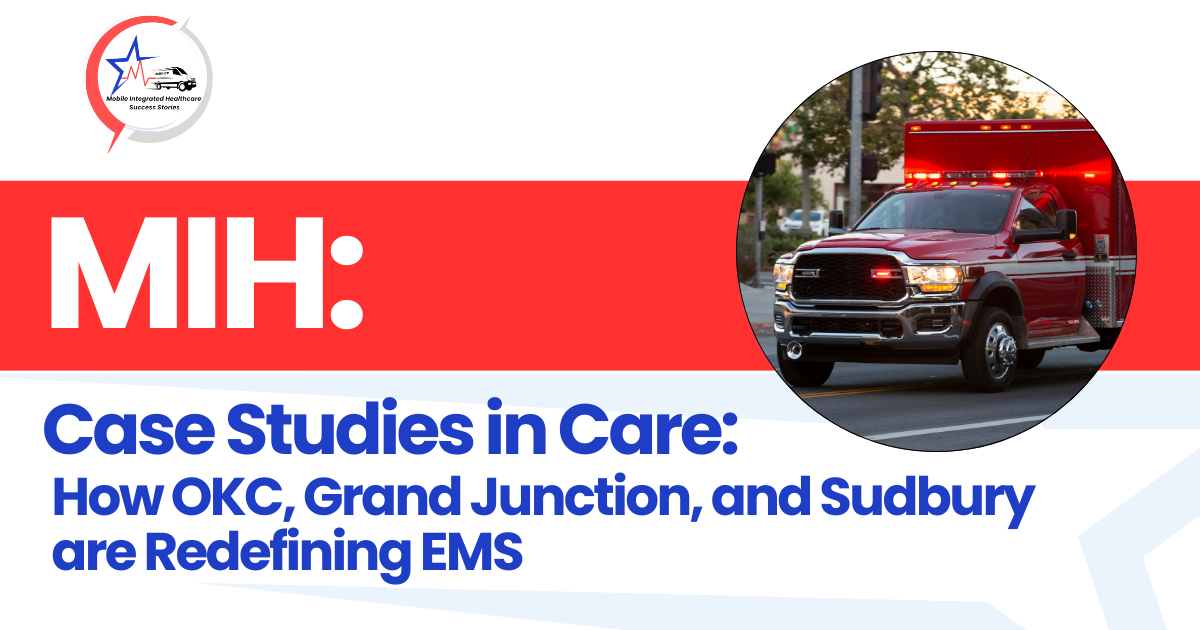 Case Studies in Care: How OKC, Grand Junction, and Sudbury are Redefining EMS