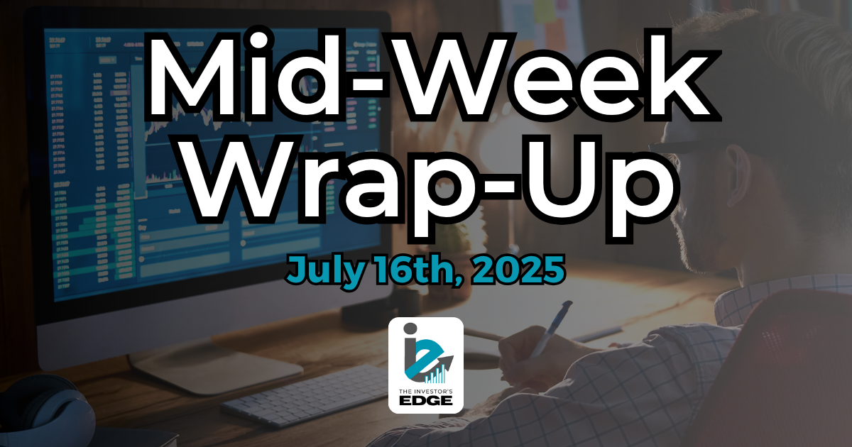 Mid-Week Wrap-Up - July 16th, 2025  