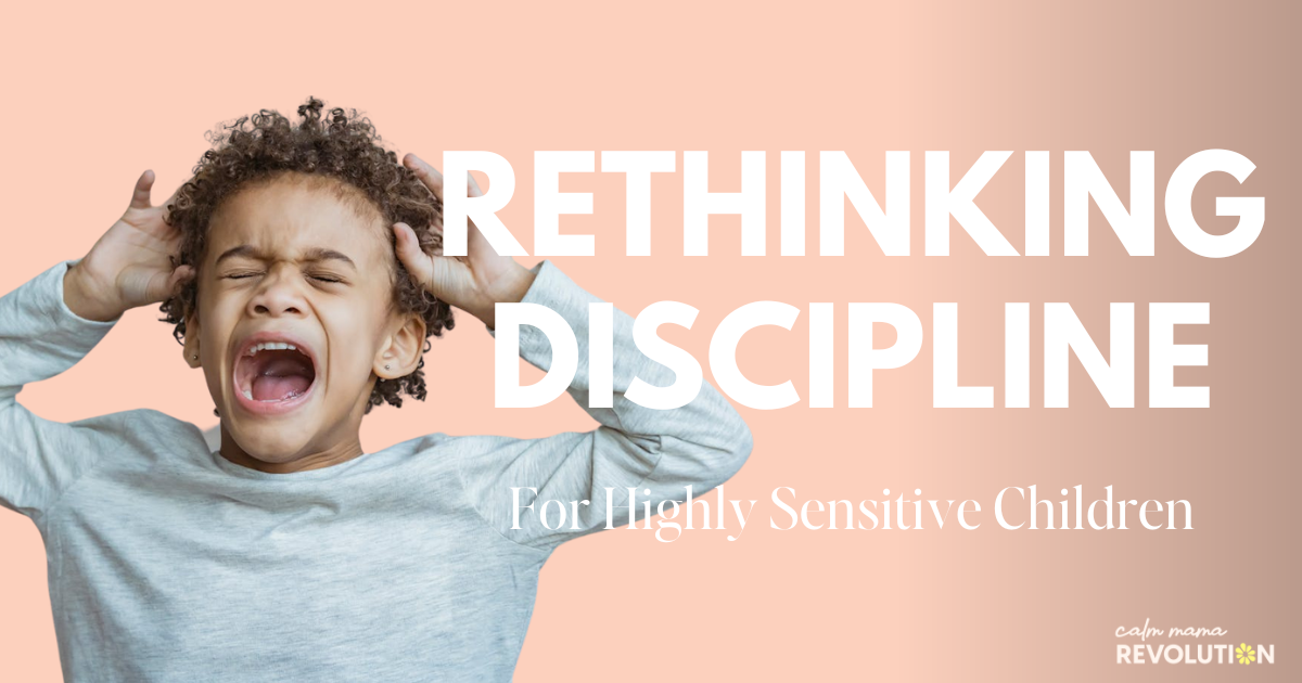 Rethinking Discipline for Highly Sensitive Kids
