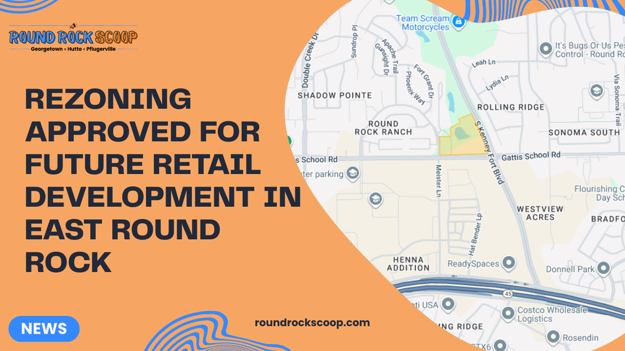 Rezoning approved for future retail development in east Round Rock