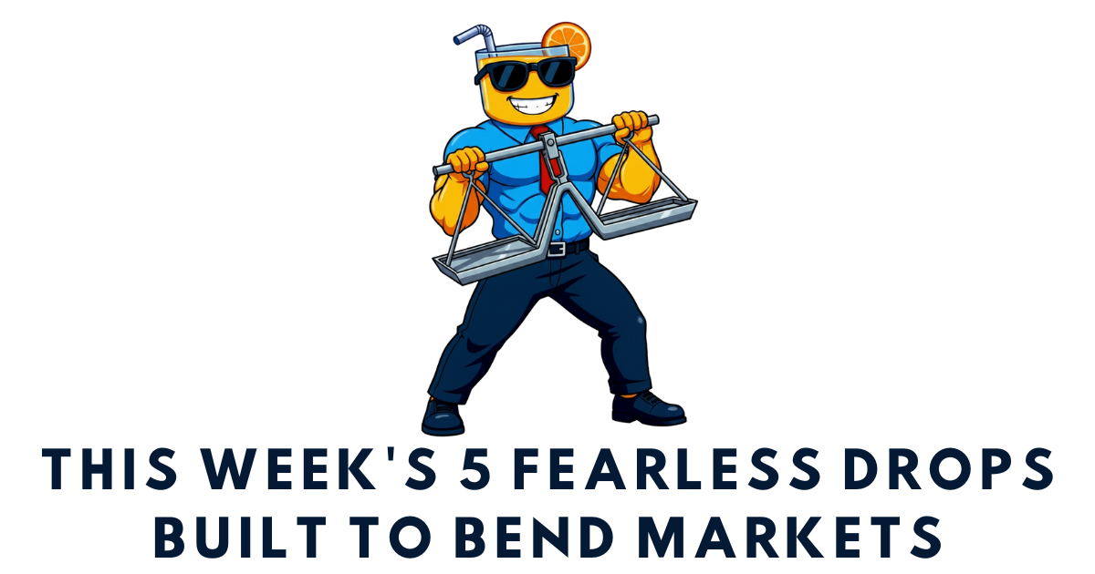 💪 This week's 5 fearless drops built to bend markets