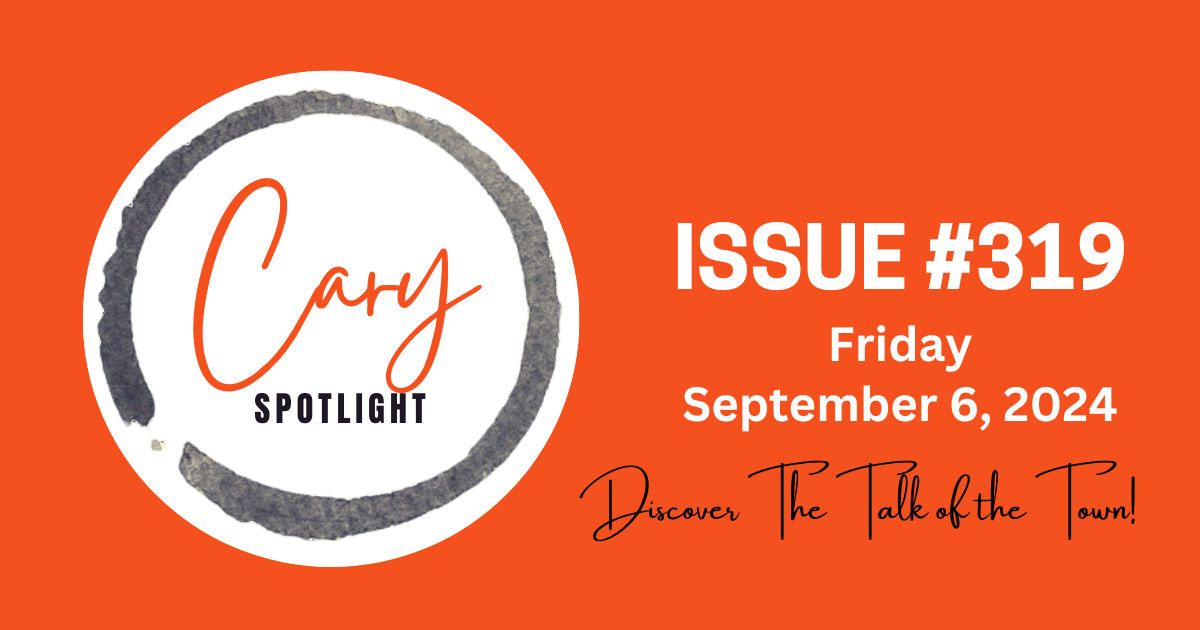 Cary Spotlight | Issue #320