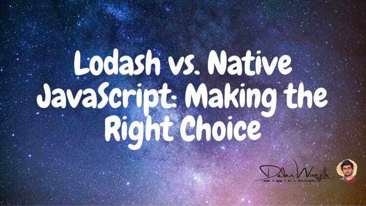 Lodash vs. Native JavaScript Functions: Making the Right Choice
