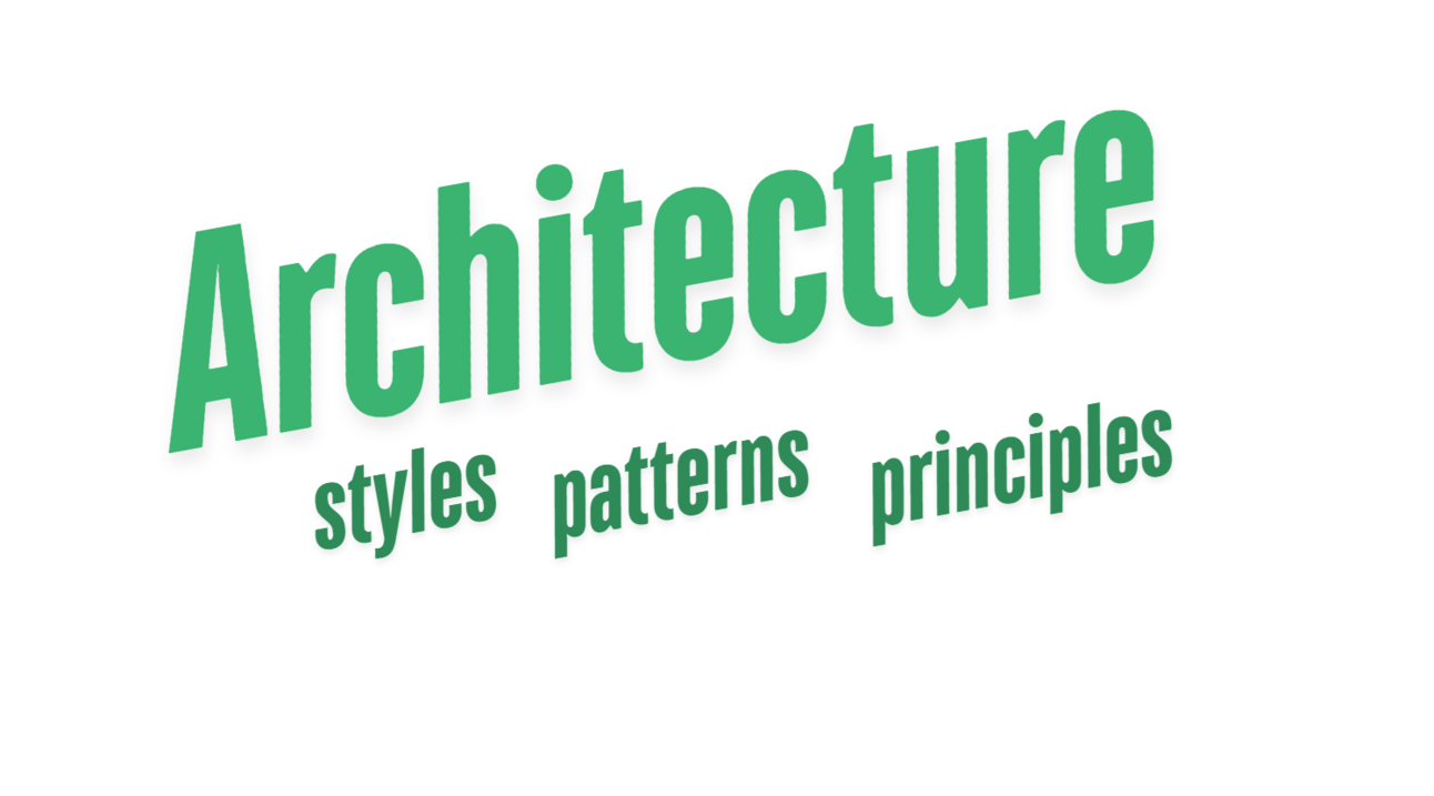 Architecture styles, architecture patterns, and architecture principles?