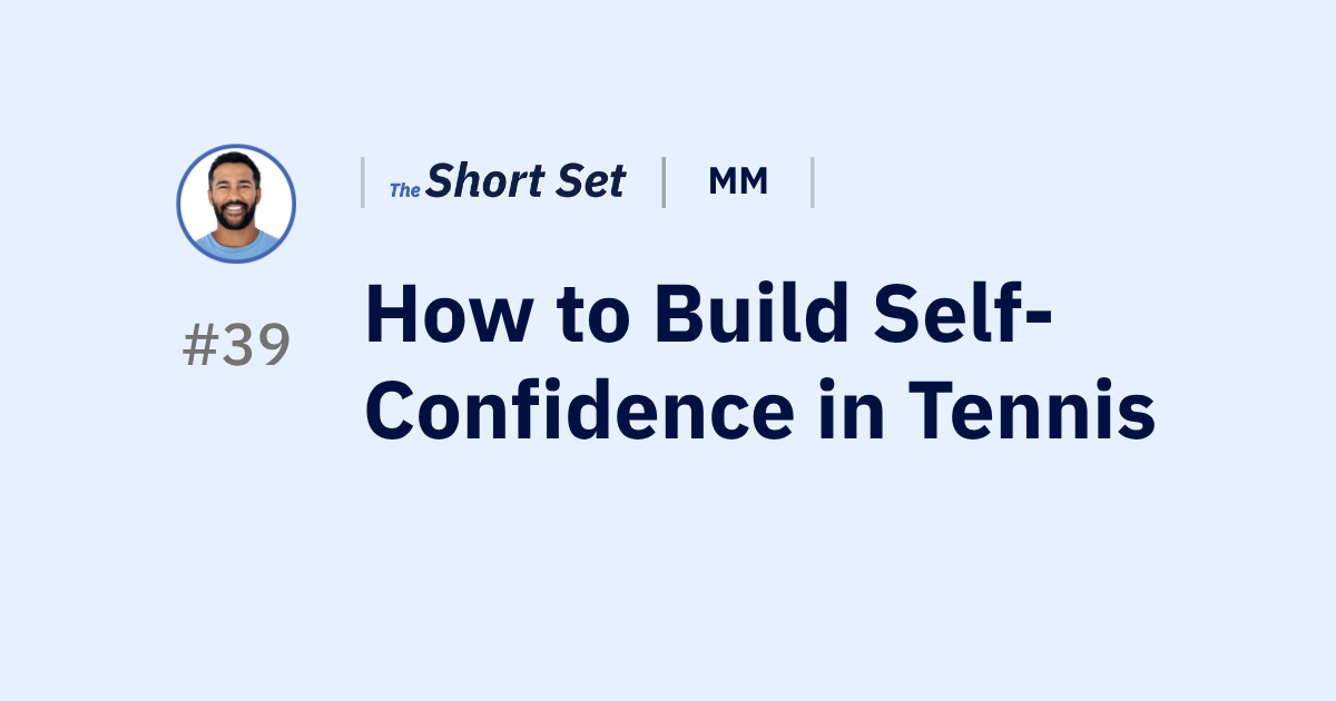 How To Build Self-Confidence in Tennis — SS #39