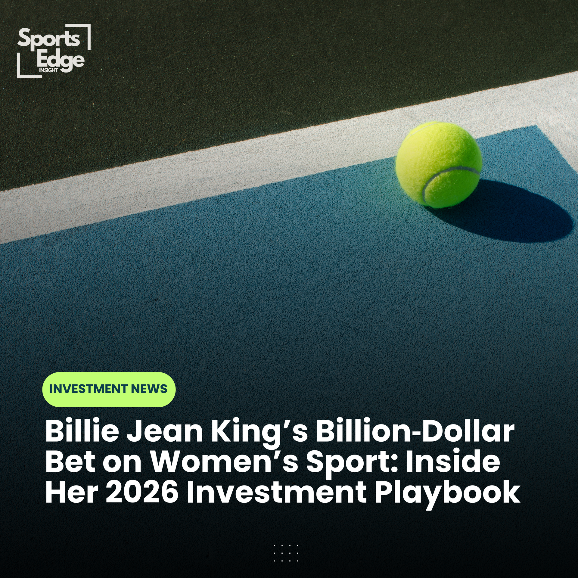 Billie Jean King Is Quietly Building One of the Most Powerful Portfolios in Women’s Sport