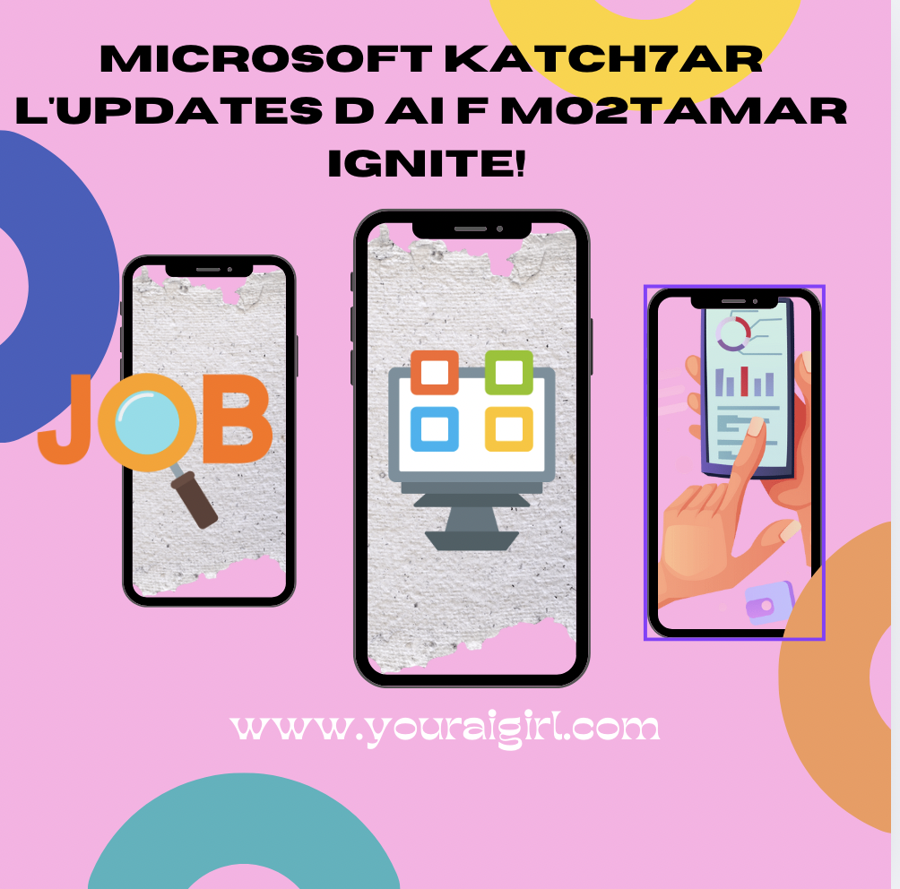 Microsoft katch7ar l'updates d AI f mo2tamar Ignite! 🖥️🤖