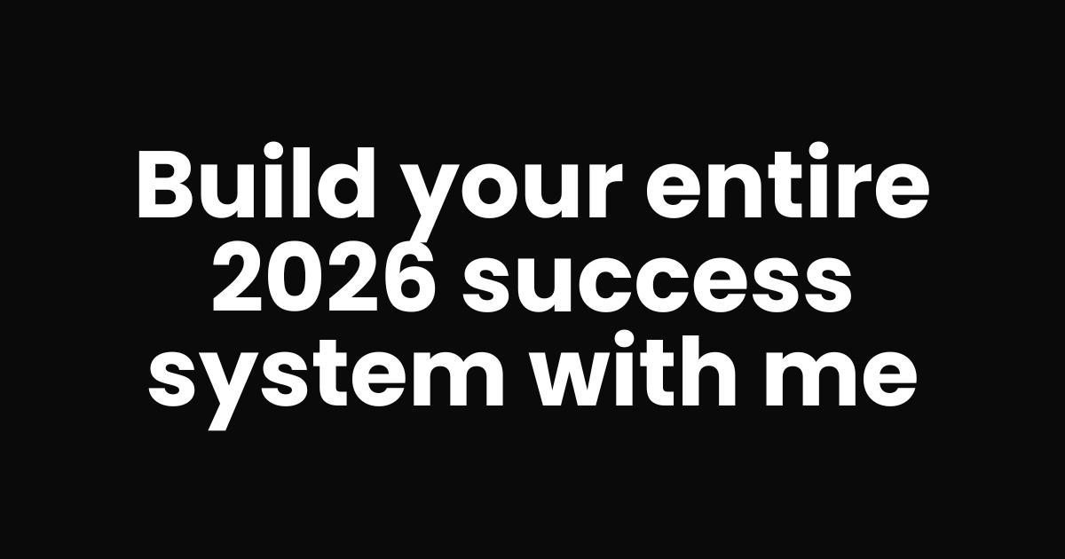 Build your entire 2026 success system with me