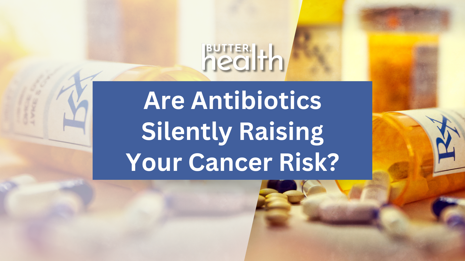 Are Antibiotics Silently Raising Your Cancer Risk?