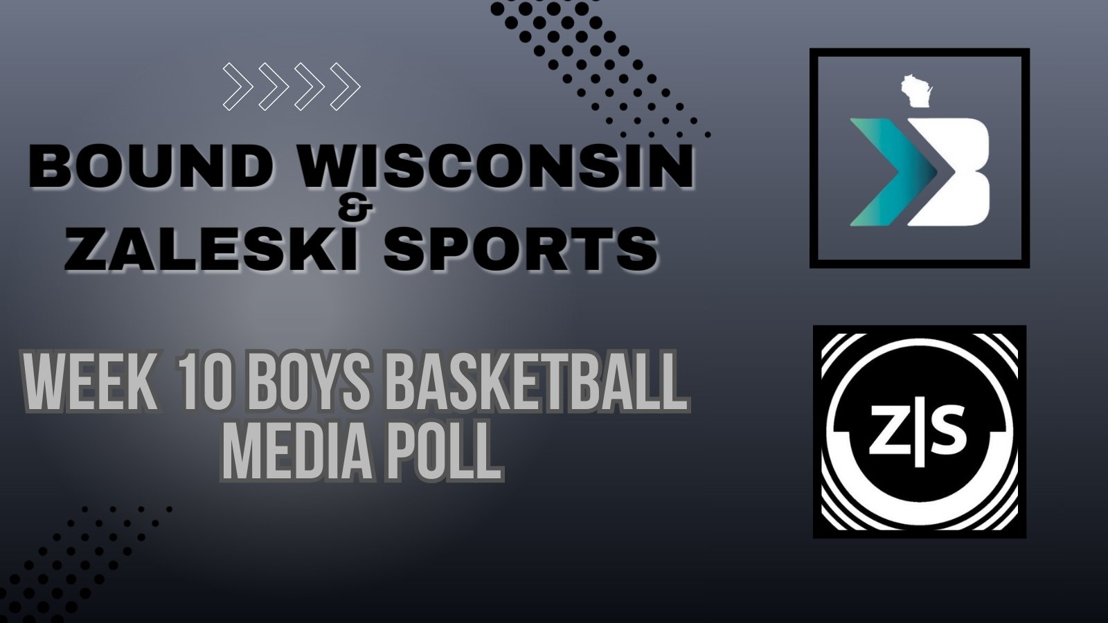 Week 10 Bound Wisconsin/Zaleski Sports Boys Basketball Media Poll