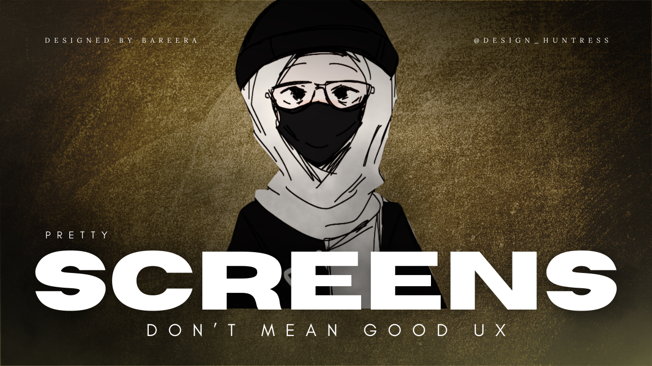 Pretty Screens Don’t Mean Good UX