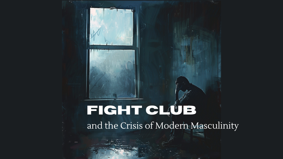 Fight Club and the Crisis of Modern Masculinity