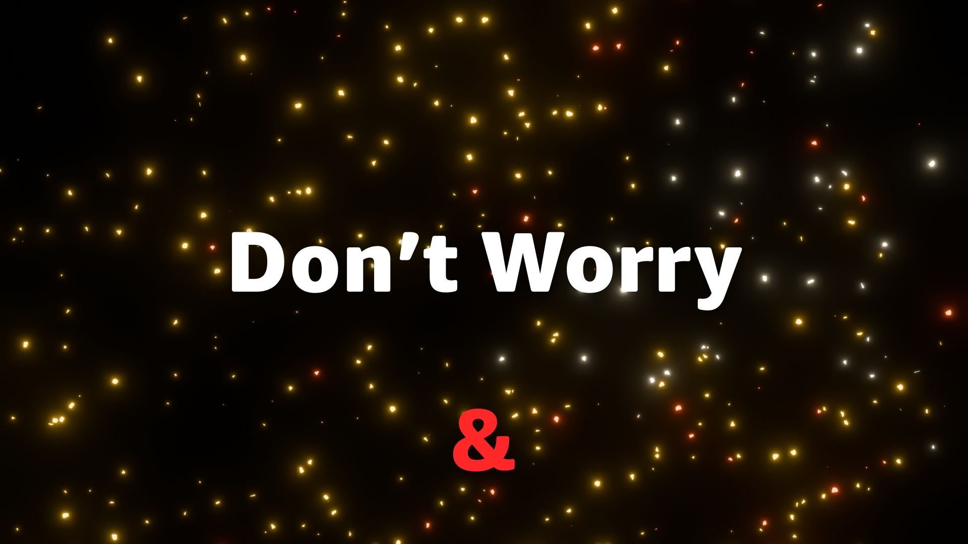 Don’t Worry