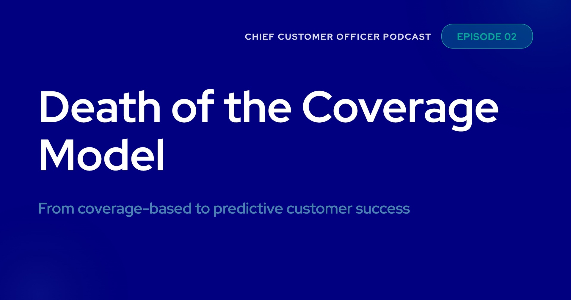 EP002: Death of the Coverage Model