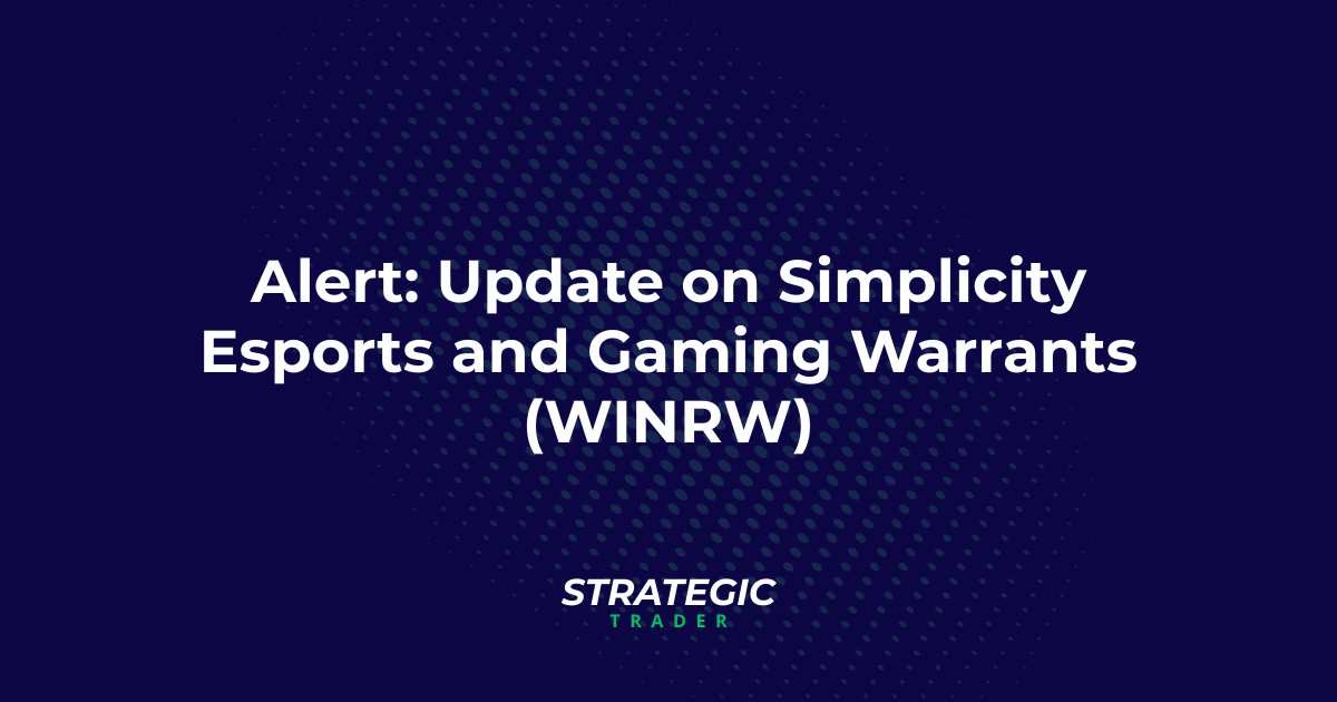 Alert: Update on Simplicity Esports and Gaming Warrants (WINRW)