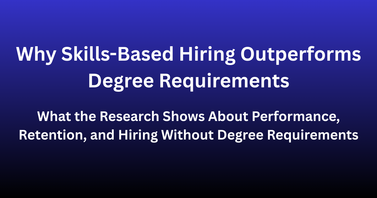 Why Skills-Based Hiring Outperforms Degree Requirements