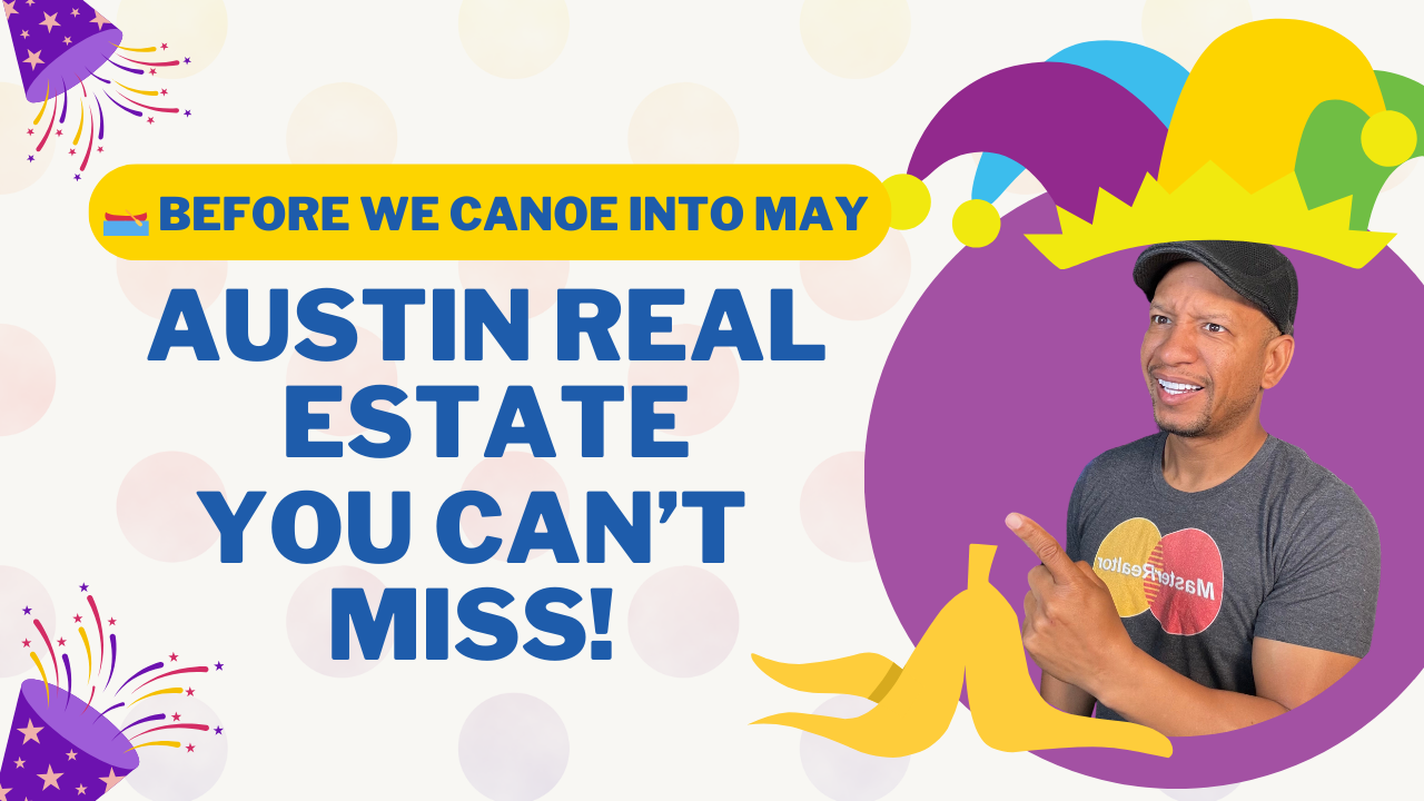 🛶 Before We Canoe into May... Austin Real Estate You Can't-Miss! 💥