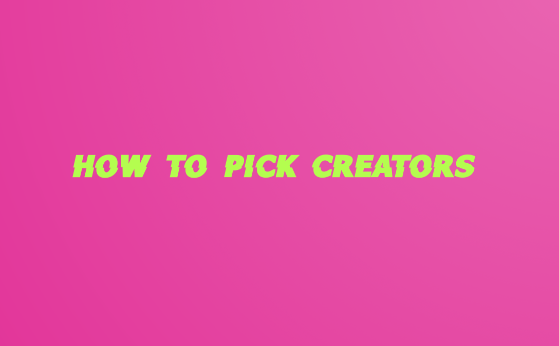How to Pick Creators