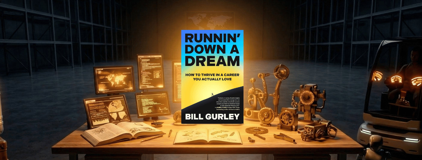 Runnin' Down a Dream: Bill Gurley's Playbook for Builders