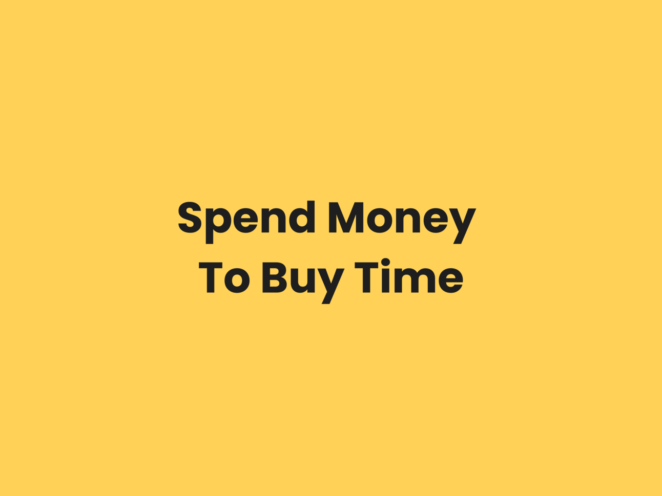 How to Spend Money to Buy Time