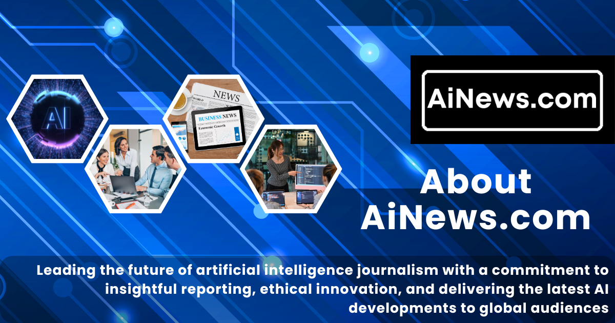 AiNews.com "About" page banner with a blue tech background, hexagon images of newsrooms and technology, and the text: "Leading the future of artificial intelligence journalism with a commitment to insightful reporting, ethical innovation, and delivering the latest AI developments to global audiences."