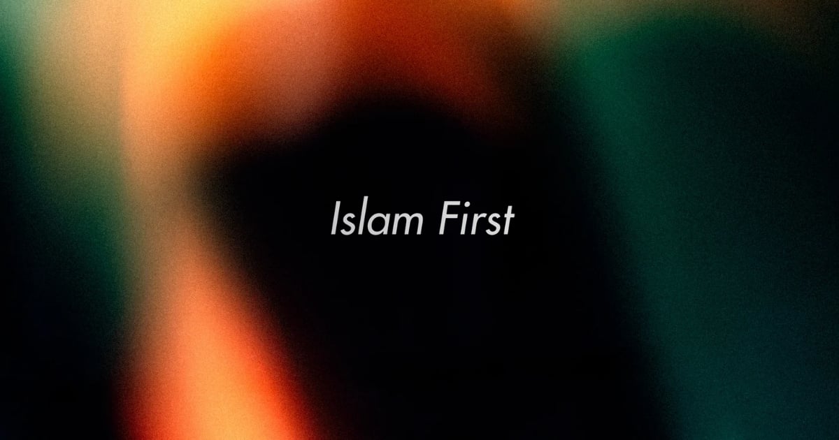 Islam First | Because Why Anything Else?