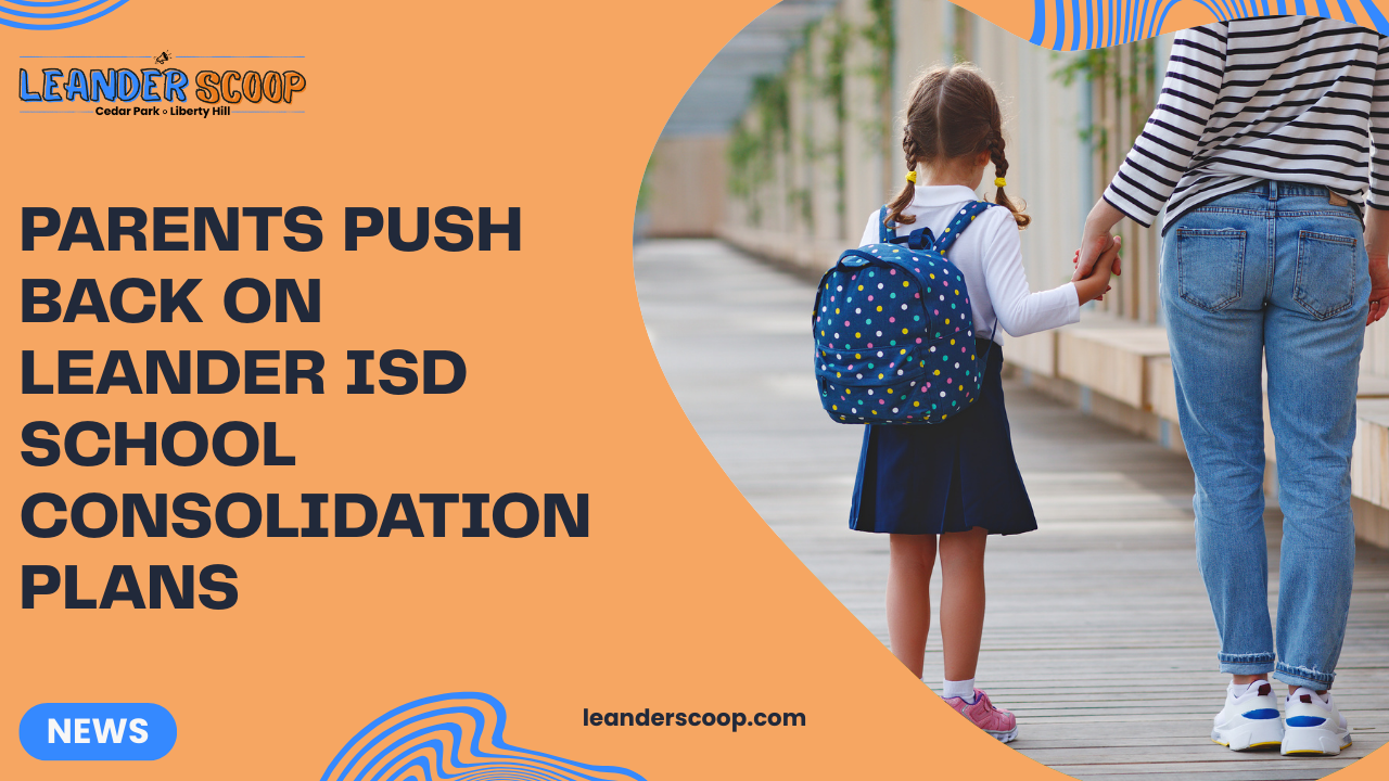 Parents push back on Leander ISD school consolidation plans