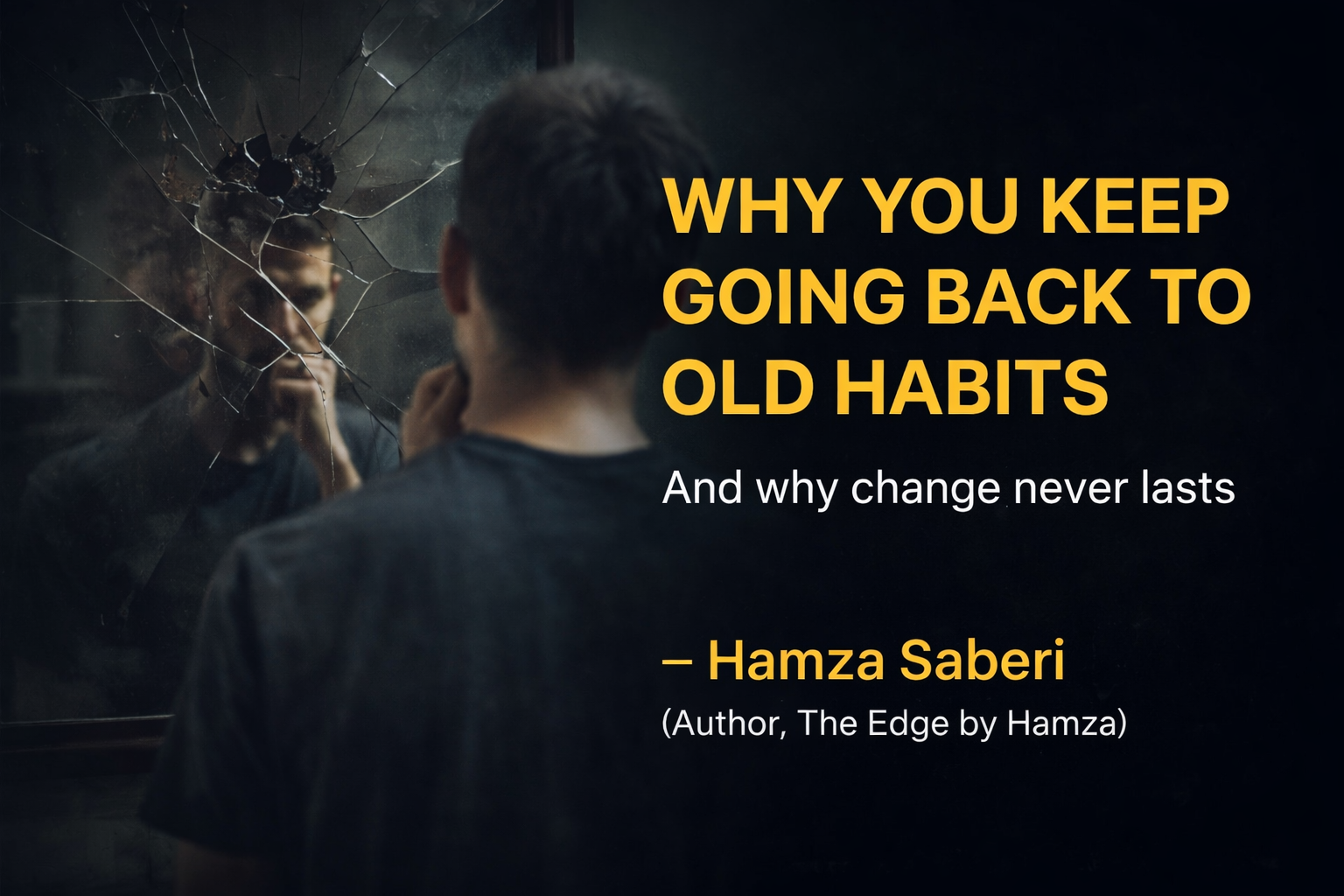 WHY YOU KEEP GOING BACK TO OLD HABITS