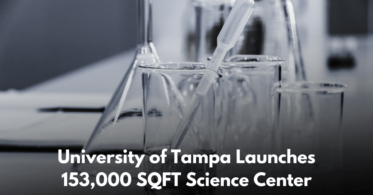University of Tampa Launches 153,000 SQFT Science Center in Downtown Tampa